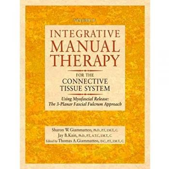 Integrative Manual for the Connective Tissue System: v. 4: The Three-Planar Fascial Fulcrum Approach