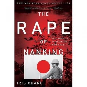 The Rape of Nanking: The Forgotten Holocaust of World War II