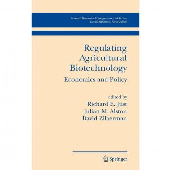Regulating Agricultural Biotechnology: Economics and Policy - Comprehensive Guide on Natural Resource Management and Policy
