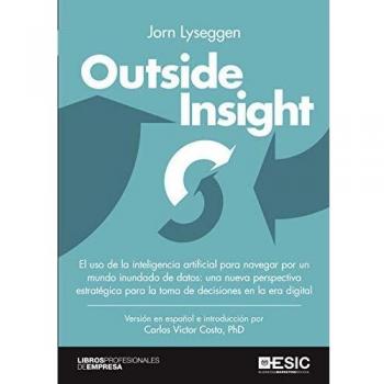 Outside Insight: El uso de la inteligencia artificial para navegar por un mundo inundado de datos: una nueva perspectiva estratégica para la toma de decisiones en la era digital
