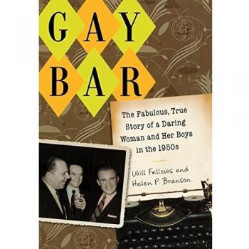 Gay Bar: The Fabulous, True Story of a Daring Woman and Her Boys in the 1950s