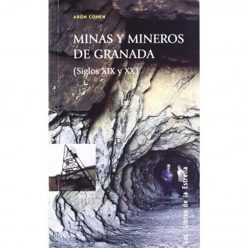 MINAS Y MINEROS DE GRANADA S.XIX-XX LE