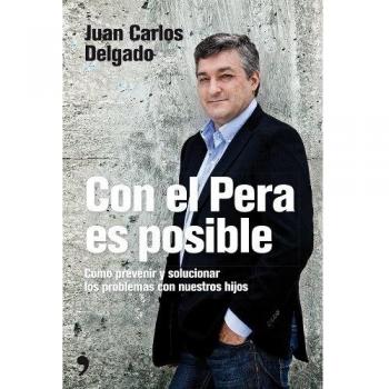 Con el Pera es posible: Cómo prevenir y solucionar los problemas con nuestros hijos