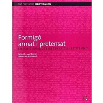 Formigó armat i pretensat.: Exercicis curts de bases de càlcul i estats límit: 124