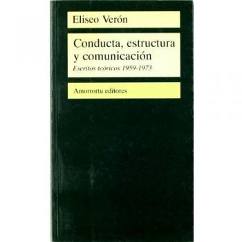 Conducta, Estructura Y Comunicación: Escritos teóricos