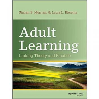 Adult Learning: Linking Theory and Practice