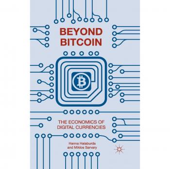 Beyond Bitcoin: The Economics of Digital Currencies