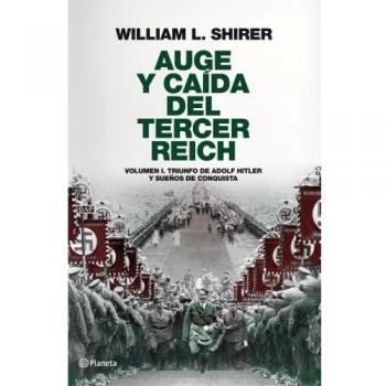 Auge y caída del Tercer Reich, volumen I: Triunfo de Adolf Hitler y sueños de conquista