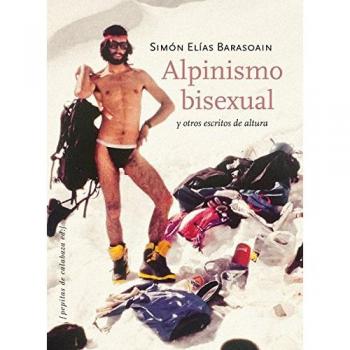 Alpinismo bisexual y otros escritos de altura - Elias Barasoain Simon