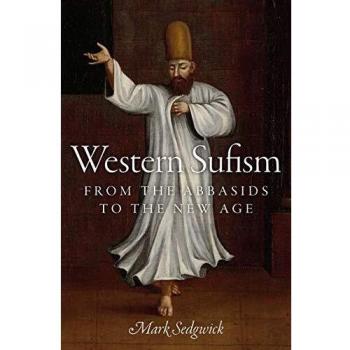 Western Sufism: From the Abbasids to the New Age