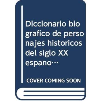 Diccionario biografico de personajes historicos del siglo XX