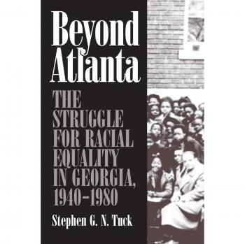 Beyond Atlanta: Racial Equality Struggles in Georgia, 1940-1980 by Stephen G. N. Tuck