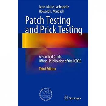 Patch Testing and Prick Testing: A Practical Guide Official Publication of the ICDRG