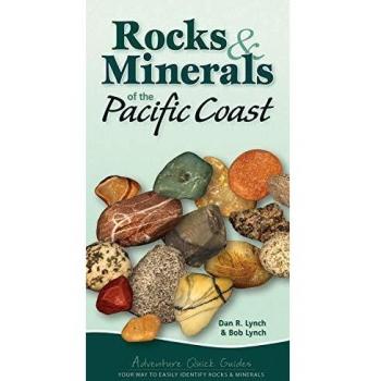 Rocks & Minerals of the Pacific Coast: Your Way to Easily Identify Rocks & Minerals