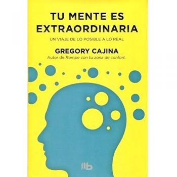 Tu mente es extraordinaria: Un viaje de lo posible a lo real