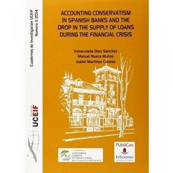 Accounting conservatism in spanish banks and the drop in the supply of loans dur