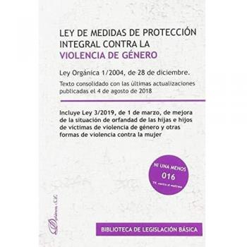 Ley orgánica 1/2004, de 28 de diciembre, de medidas de protección integral contra la violencia de género: Texto consolidado con las últimas actualizaciones publicadas el 4 de agosto de 2018