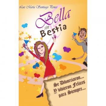 Bella Sin Bestia: Se Divorciaron... y Vivieron Felices Para Siempre...