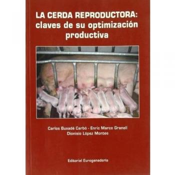 Cerda reproductora, La: claves para su optimización productiva