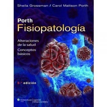 Porth. Fisiopatología: alteraciones de la salud: Conceptos básicos