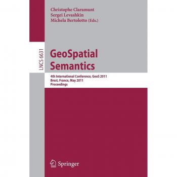 GeoSpatial Semantics: 4th International Conference, GeoS 2011, Brest, France, May 12-13, 2011, Proceedings