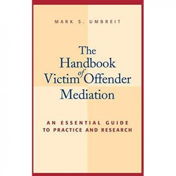 The Handbook of Victim Offender Mediation: An Essential Guide to Practice and Research