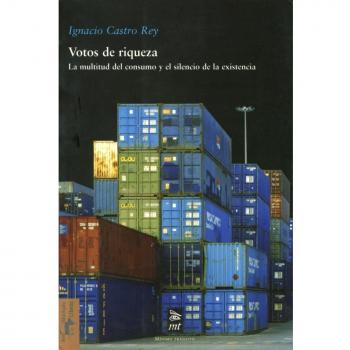 Votos de riqueza: La multitud del consumo y el silencio de la existencia