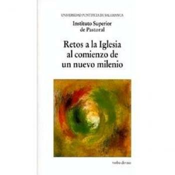 Retos a la Iglesia al comienzo de un nuevo milenio: XI Semana de estudios de Teología Pastoral