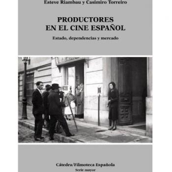 Productores en el cine español: Estado, dependencias y mercado