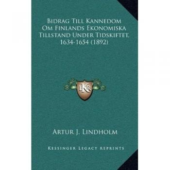 Bidrag Till Kannedom Om Finlands Ekonomiska Tillstand Under Tidskiftet, 1634-1654