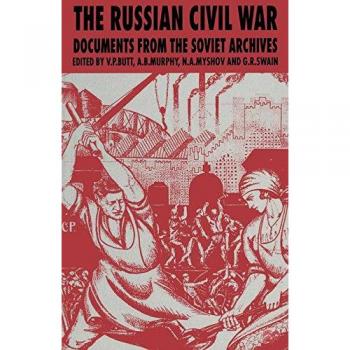 The Russian Civil War: Documents from the Soviet Archives