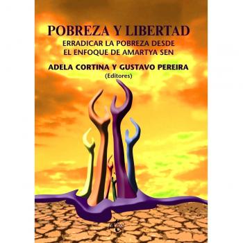 Pobreza y Libertad: Erradicar la pobreza desde el enfoque de la capacidades de Amartya Sen
