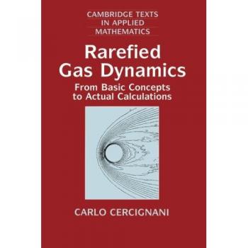 Dinámica de Gases Raros: Desde Conceptos Básicos hasta Cálculos Prácticos (Textos de Cambridge en Matemáticas Aplicadas, Volumen 21)