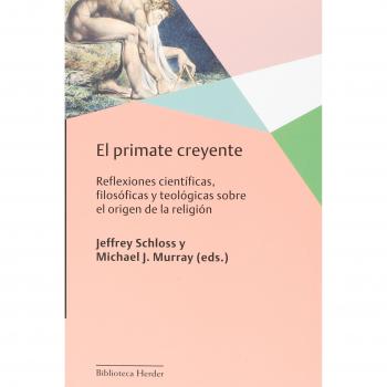 El primate creyente: Reflexiones científicas, filosóficas y teológicas sobre el origen de la religión: 0 - Murray, Michael J.; Schloss, Jeffrey