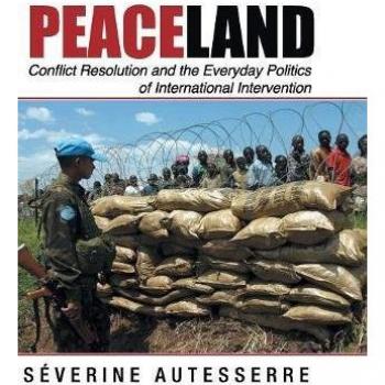 Peaceland: Resolución de Conflictos y la Política Cotidiana de Intervención Internacional (Problemas de Política Internacional) - Tapa Dura, Cambridge University Press