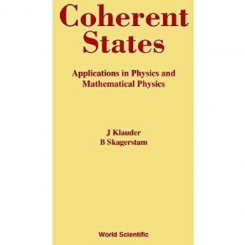 Coherent States: Applications in Quantum Physics by J. Klauder and B. Skagerstam
