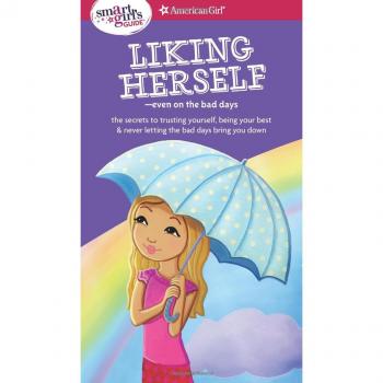 A Smart Girl's Guide: Liking Herself: Even on the Bad Days