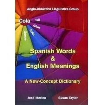 Spanish Words and English Meanings: A New-concept Dictionary