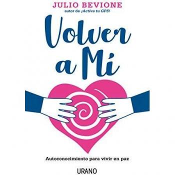Volver A mí: Autoconociminto Para Vivir En Paz