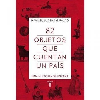 82 objetos que cuentan un país: Una historia de España