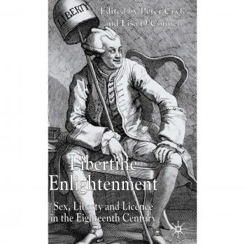 Libertine Enlightenment: Sex Liberty and Licence in the Eighteenth Century