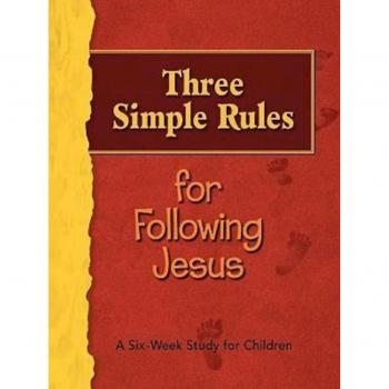 Three Simple Rules for Following Jesus: Children's Leader's Guide - A Six-Week Study Program