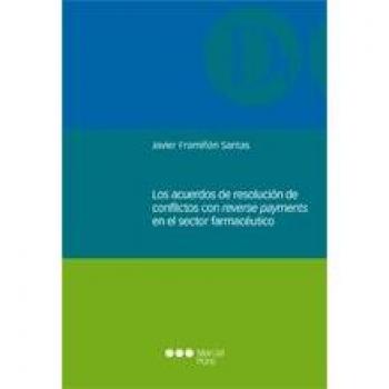 Los acuerdos de resolución de conflictos con reverse payments en el sector farmacéutico