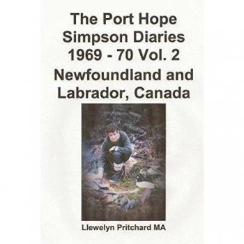 The Port Hope Simpson Diaries 1969 - 70 Vol. 2 Newfoundland and Labrador, Canada: Summit Bereziak: Volume 2