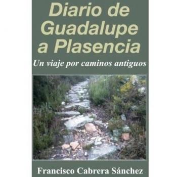 Diario de Guadalupe a Plasencia: Un viaje por caminos antiguos