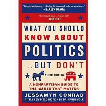 What You Should Know About Politics . . . But Don't: A Nonpartisan Guide to the Issues That Matter