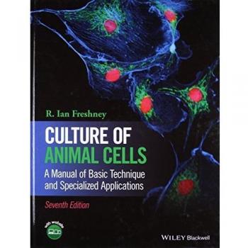 Culture of Animal Cells: A Manual of Basic Technique and Specialized Applications
