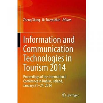 Information and Communication Technologies in Tourism 2014: Proceedings of the International Conference in Dublin, Ireland, January 21-24, 2014 [Idioma Ingls]