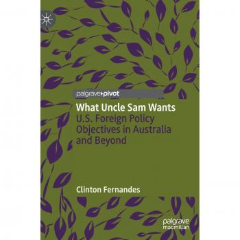 What Uncle Sam Wants: U.S. Foreign Policy Objectives in Australia and Beyond