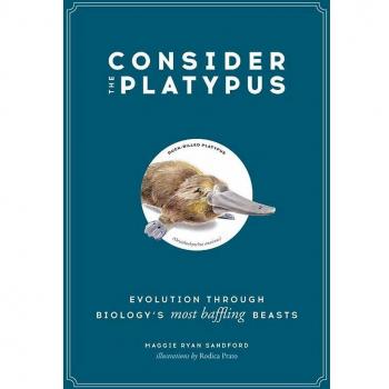 Consider the Platypus: Evolution through Biology's Most Baffling Beasts